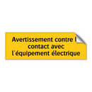 Avertissement contre le contact avec l'équipement électrique