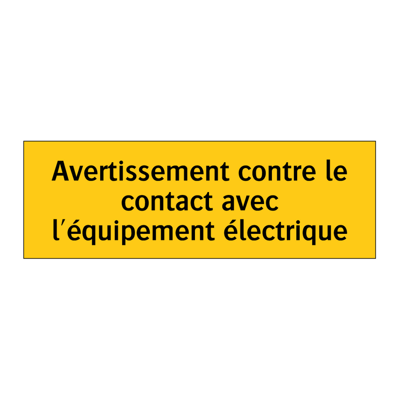 Avertissement contre le contact avec l'équipement électrique