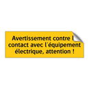 Avertissement contre le contact avec l'équipement électrique, attention !