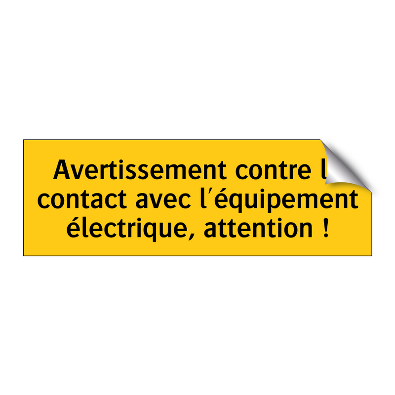 Avertissement contre le contact avec l'équipement électrique, attention !