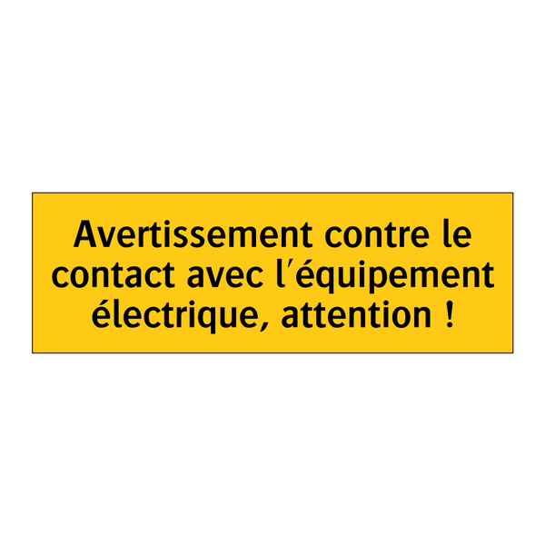 Avertissement contre le contact avec l'équipement électrique, attention !