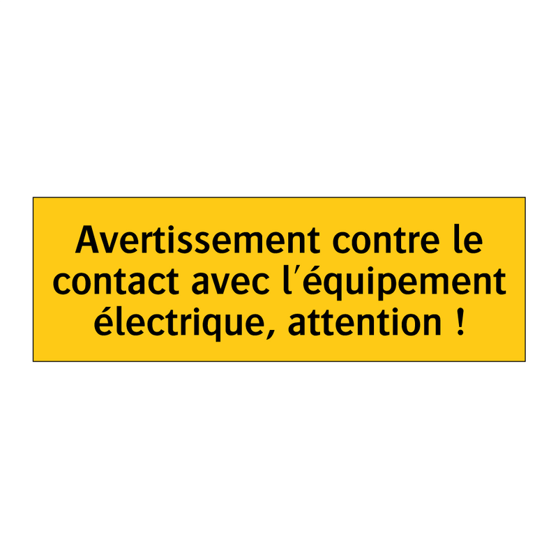 Avertissement contre le contact avec l'équipement électrique, attention !