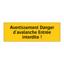 Avertissement Danger d'avalanche Entrée interdite !