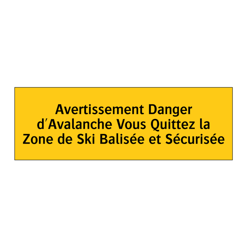Avertissement Danger d'Avalanche Vous Quittez la Zone de Ski Balisée et Sécurisée