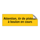 Attention, tir de pistolet à boulon en cours