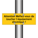 Attention Méfiez-vous de toucher l'équipement électrique !