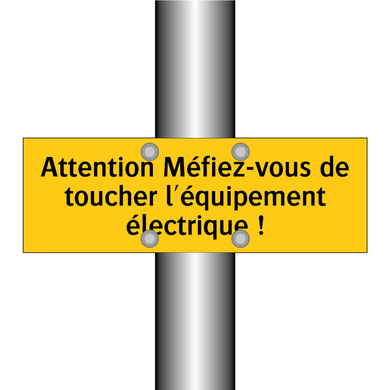Attention Méfiez-vous de toucher l'équipement électrique !
