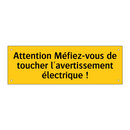 Attention Méfiez-vous de toucher l'avertissement électrique !