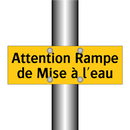 Attention Rampe de Mise à l'eau
