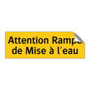 Attention Rampe de Mise à l'eau