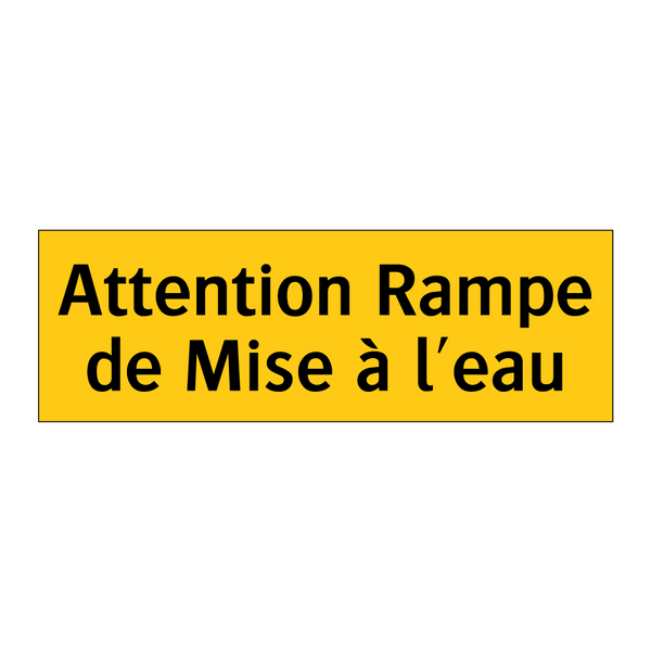 Attention Rampe de Mise à l'eau