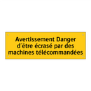 Avertissement Danger d'être écrasé par des machines télécommandées