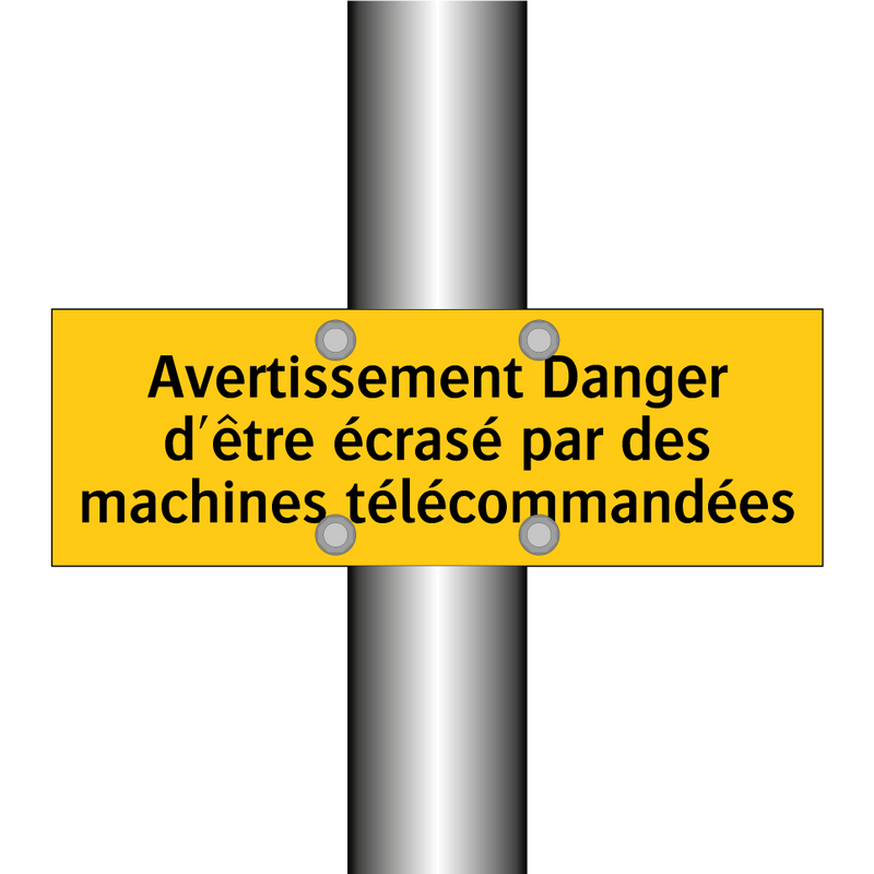 Avertissement Danger d'être écrasé par des machines télécommandées