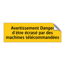 Avertissement Danger d'être écrasé par des machines télécommandées