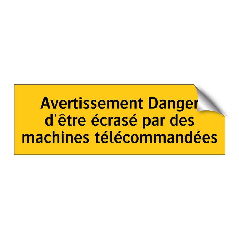 Avertissement Danger d'être écrasé par des machines télécommandées