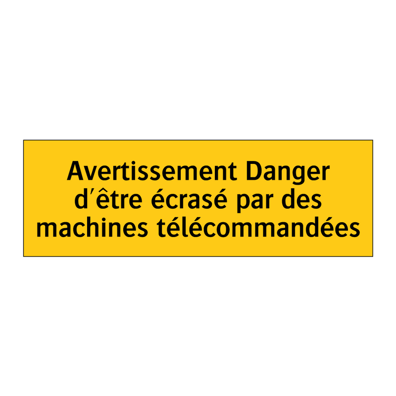 Avertissement Danger d'être écrasé par des machines télécommandées