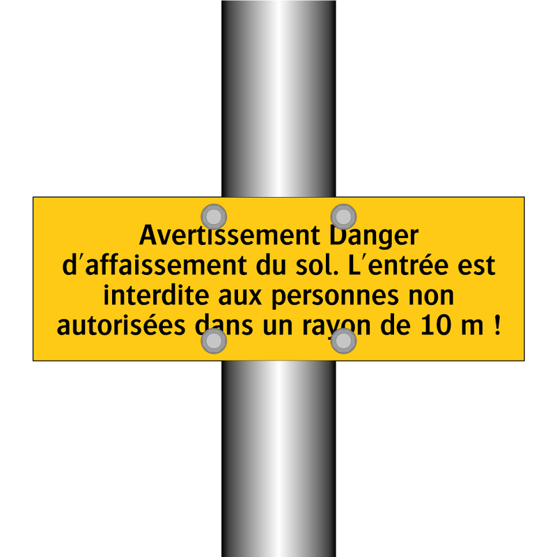 Avertissement Danger d'affaissement du sol. L'entrée est interdite aux personnes non autorisées dans un rayon de 10 m !