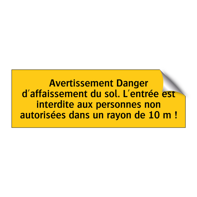 Avertissement Danger d'affaissement du sol. L'entrée est interdite aux personnes non autorisées dans un rayon de 10 m !