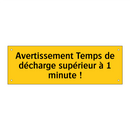 Avertissement Temps de décharge supérieur à 1 minute !