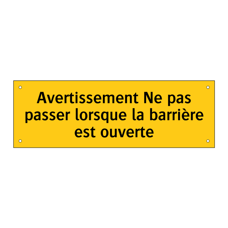 Avertissement Ne pas passer lorsque la barrière est ouverte