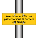 Avertissement Ne pas passer lorsque la barrière est ouverte