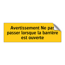 Avertissement Ne pas passer lorsque la barrière est ouverte