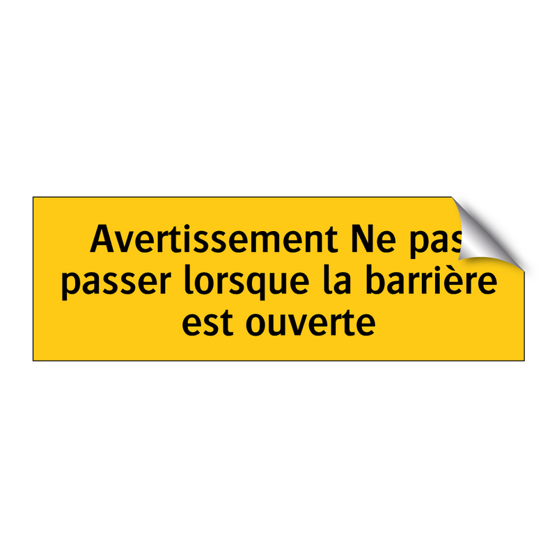 Avertissement Ne pas passer lorsque la barrière est ouverte