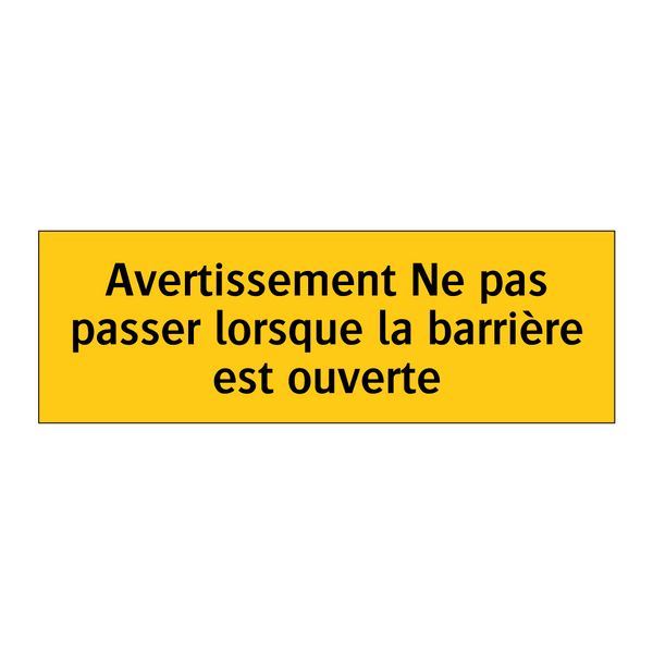 Avertissement Ne pas passer lorsque la barrière est ouverte