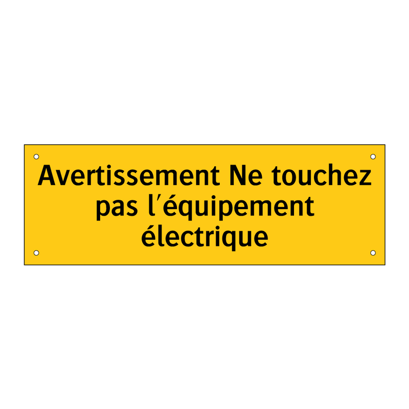 Avertissement Ne touchez pas l'équipement électrique