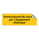 Avertissement Ne touchez pas l'équipement électrique