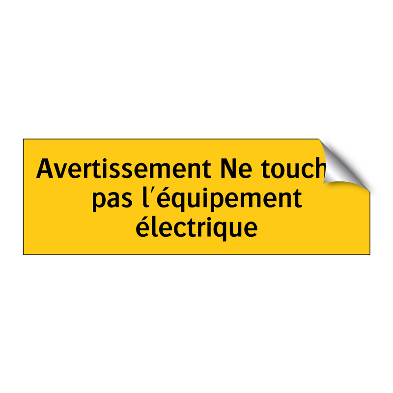 Avertissement Ne touchez pas l'équipement électrique