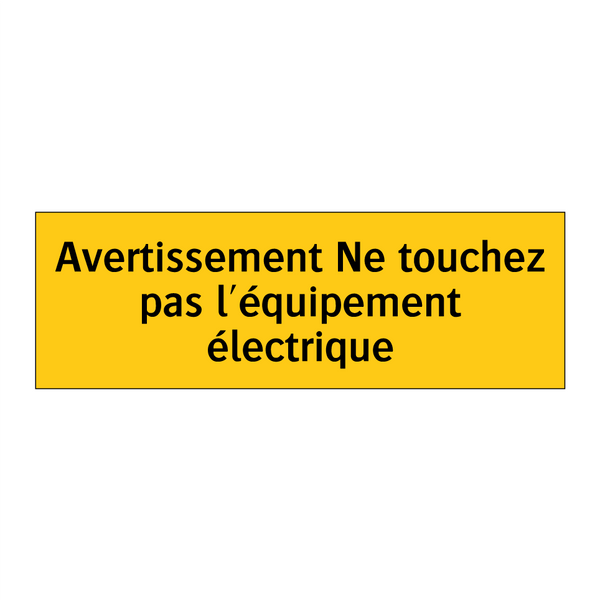 Avertissement Ne touchez pas l'équipement électrique
