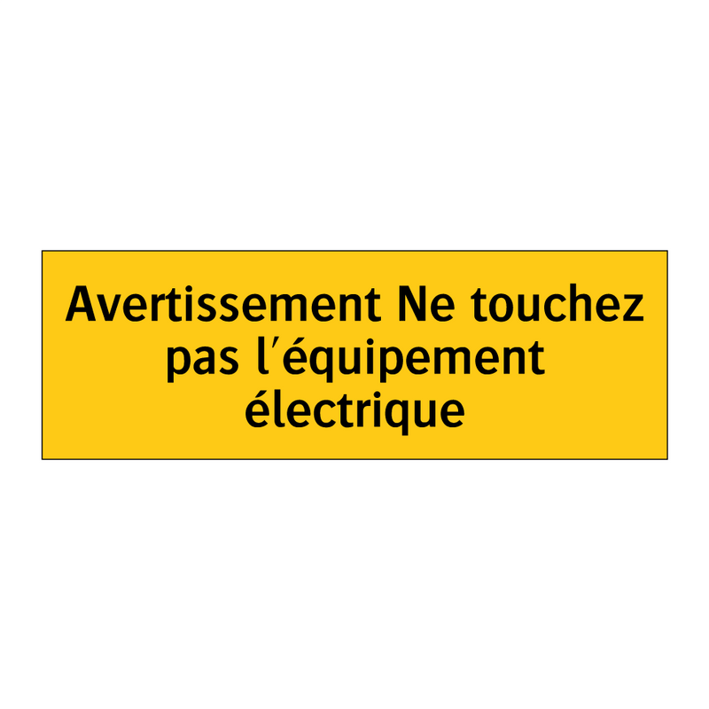 Avertissement Ne touchez pas l'équipement électrique