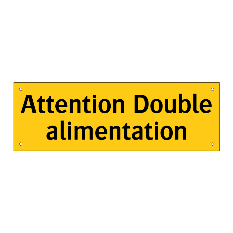 Attention Double alimentation