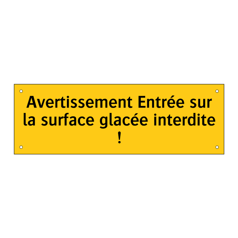 Avertissement Entrée sur la surface glacée interdite !