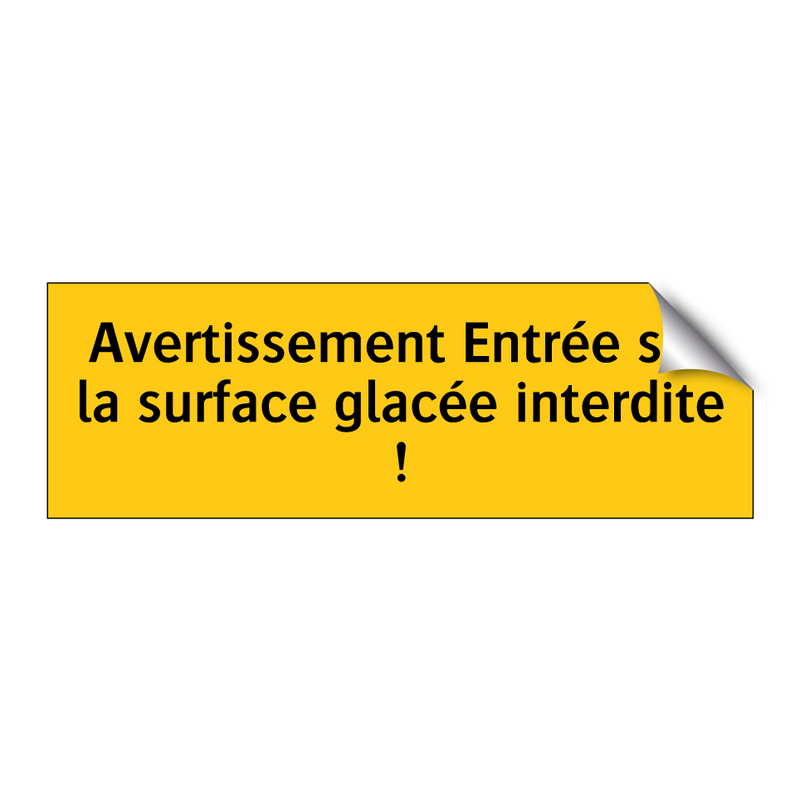 Avertissement Entrée sur la surface glacée interdite !