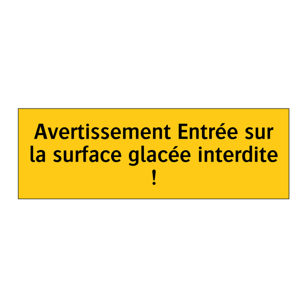 Avertissement Entrée sur la surface glacée interdite !
