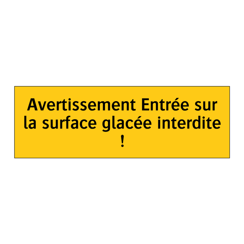 Avertissement Entrée sur la surface glacée interdite !