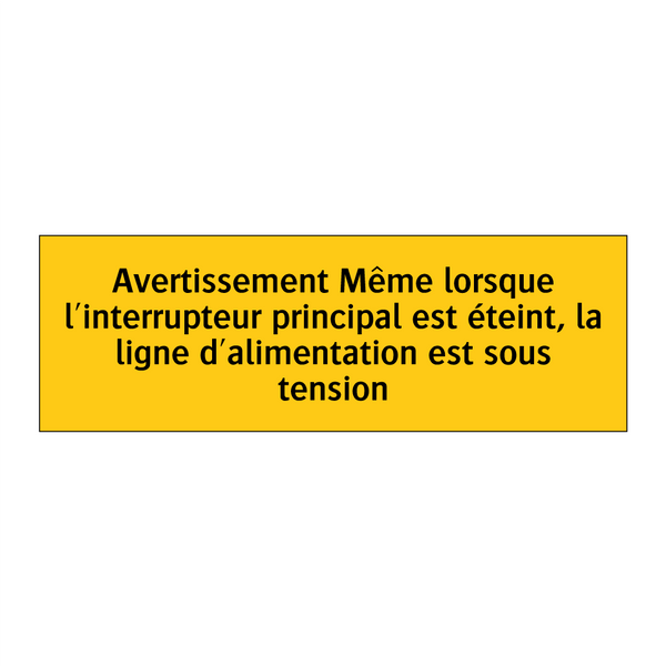 Avertissement Même lorsque l'interrupteur principal est éteint, la ligne d'alimentation est sous tension
