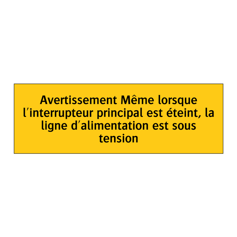 Avertissement Même lorsque l'interrupteur principal est éteint, la ligne d'alimentation est sous tension
