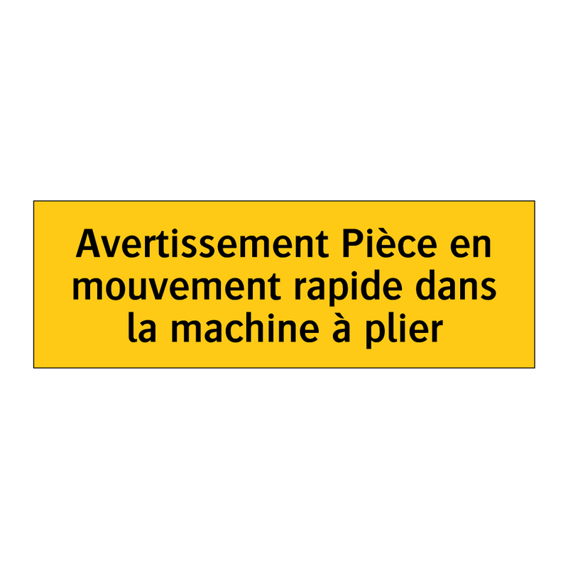 Avertissement Pièce en mouvement rapide dans la machine à plier