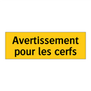 Avertissement pour les cerfs