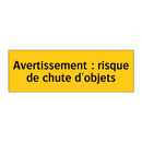 Avertissement : risque de chute d'objets