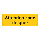 Attention zone de grue