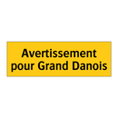 Avertissement pour Grand Danois