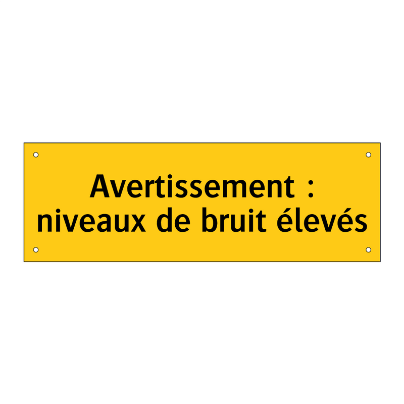 Avertissement : niveaux de bruit élevés