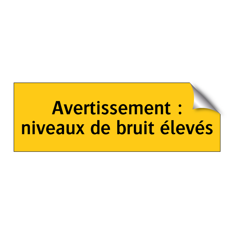 Avertissement : niveaux de bruit élevés