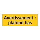 Avertissement : plafond bas