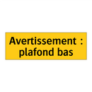 Avertissement : plafond bas
