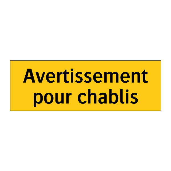 Avertissement pour chablis